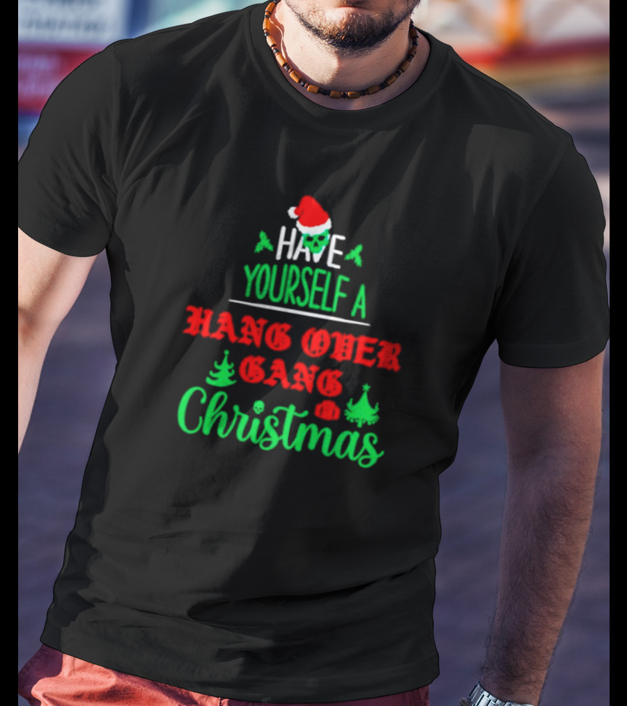 Have Yourself A Hang Over Gang Christmas Santa Skull Ugly Christmas T-Shirt