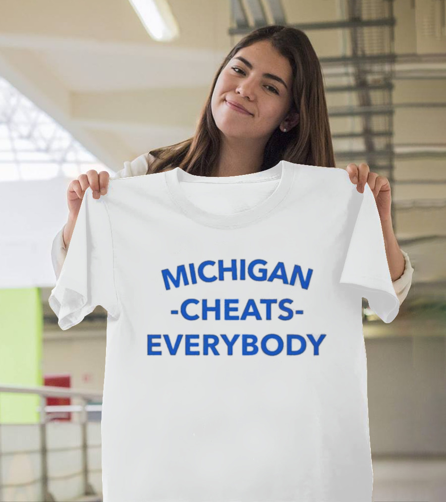MICHIGAN CHEATS EVERYBODY T-Shirt