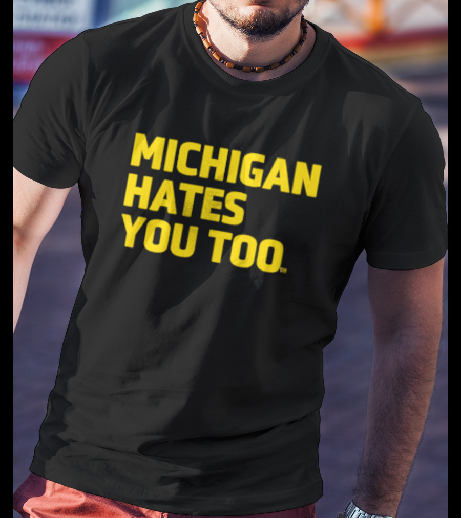 Michigan Hates You Too Bold Yellow Text Joke T-Shirt