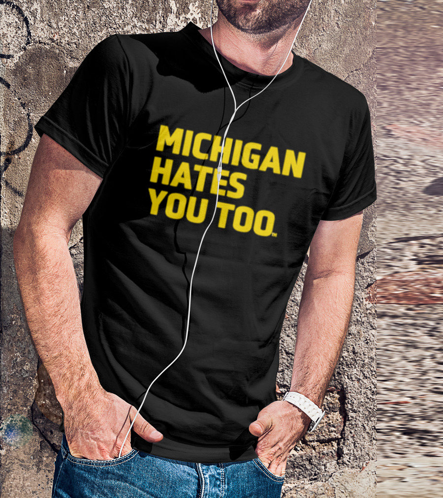 Michigan Hates You Too Bold Yellow Text Joke T-Shirt