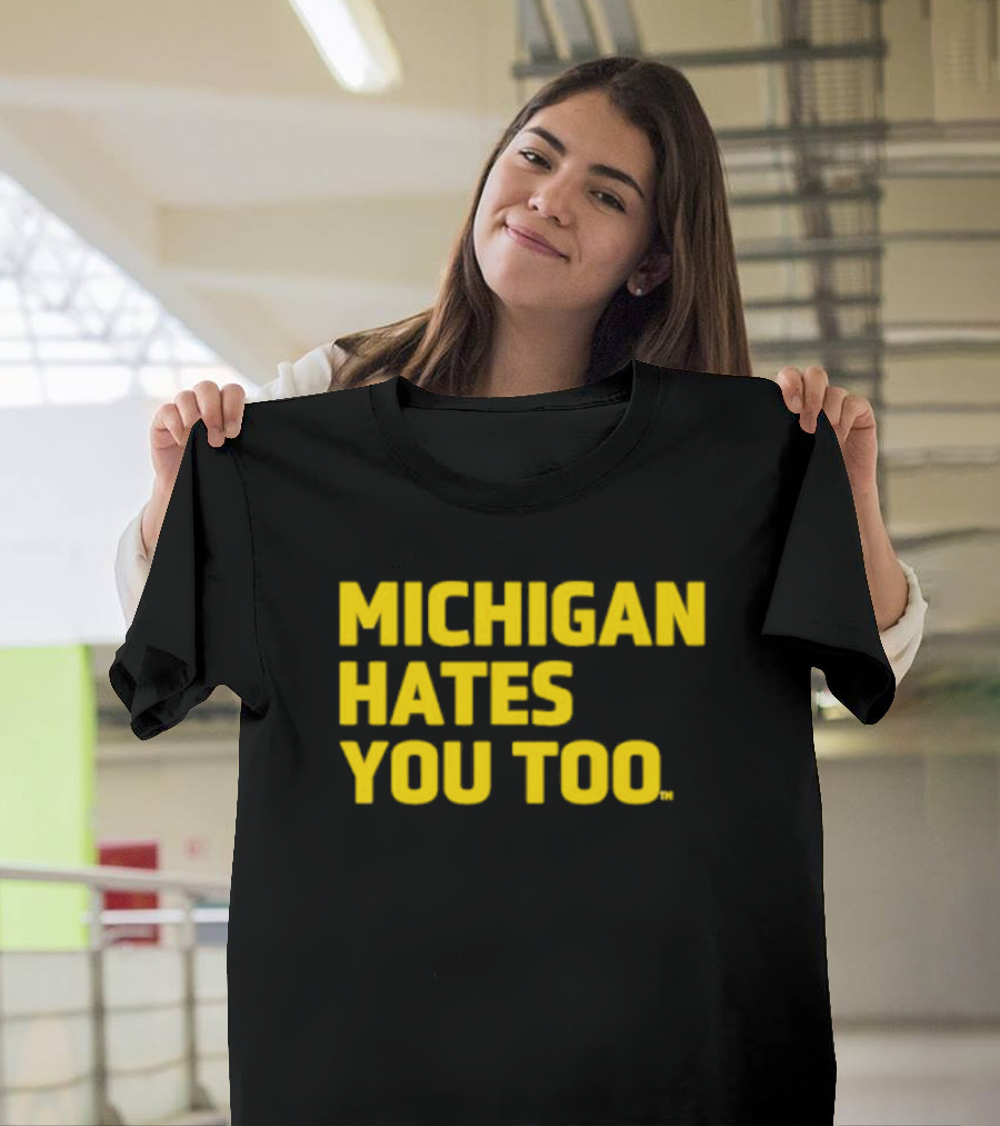 Michigan Hates You Too Bold Yellow Text Joke T-Shirt
