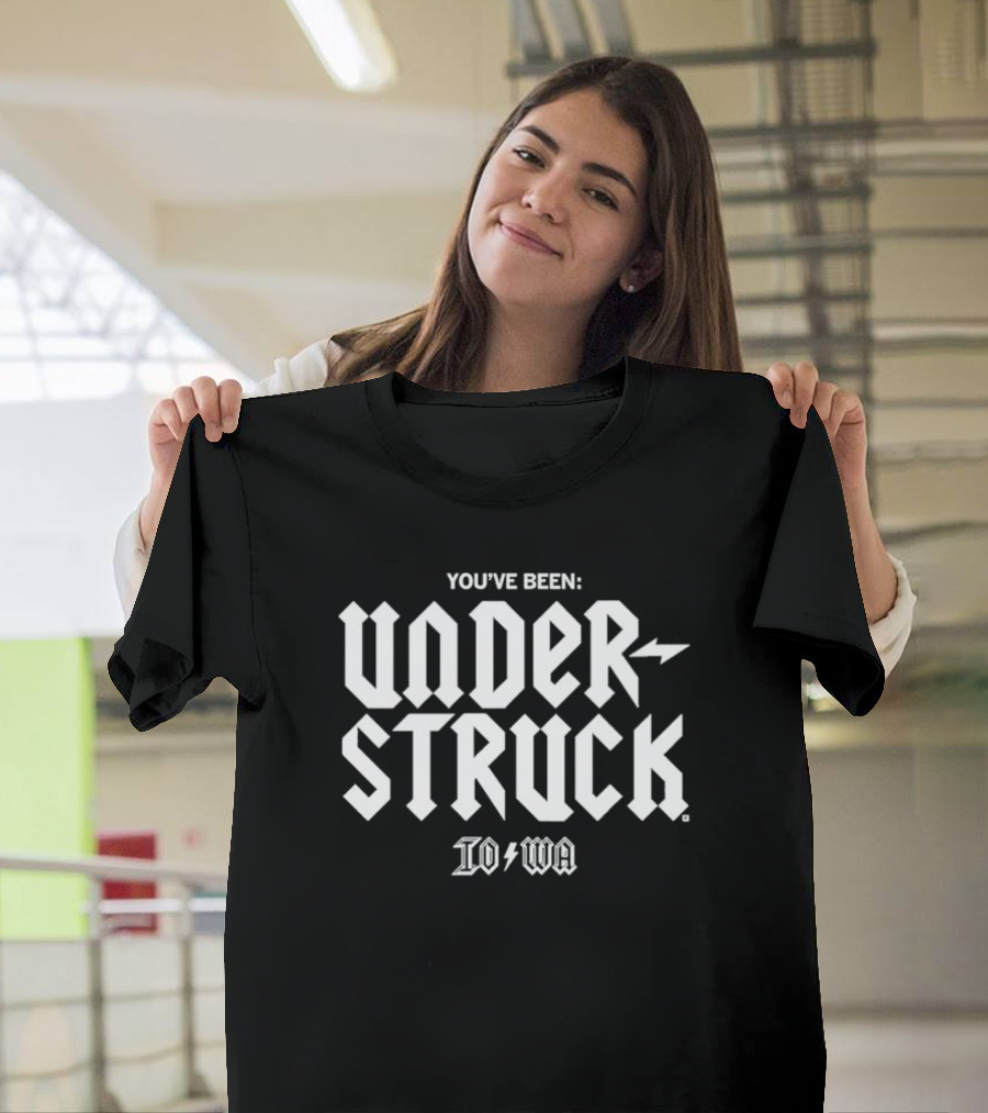 YOU'VE BEEN UNDERSTRUCK IOWA T-Shirt