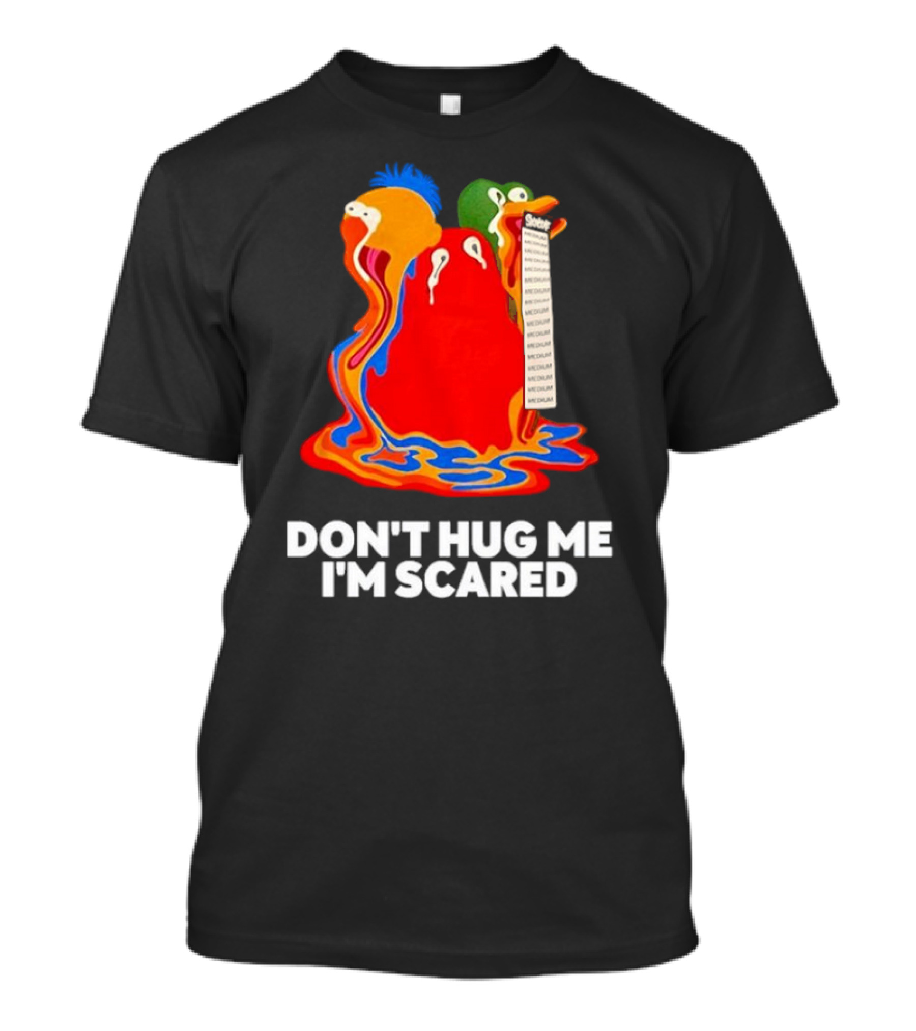 Don't Hug Me I'm Scared Melting Characters With Medium Tag T-Shirt