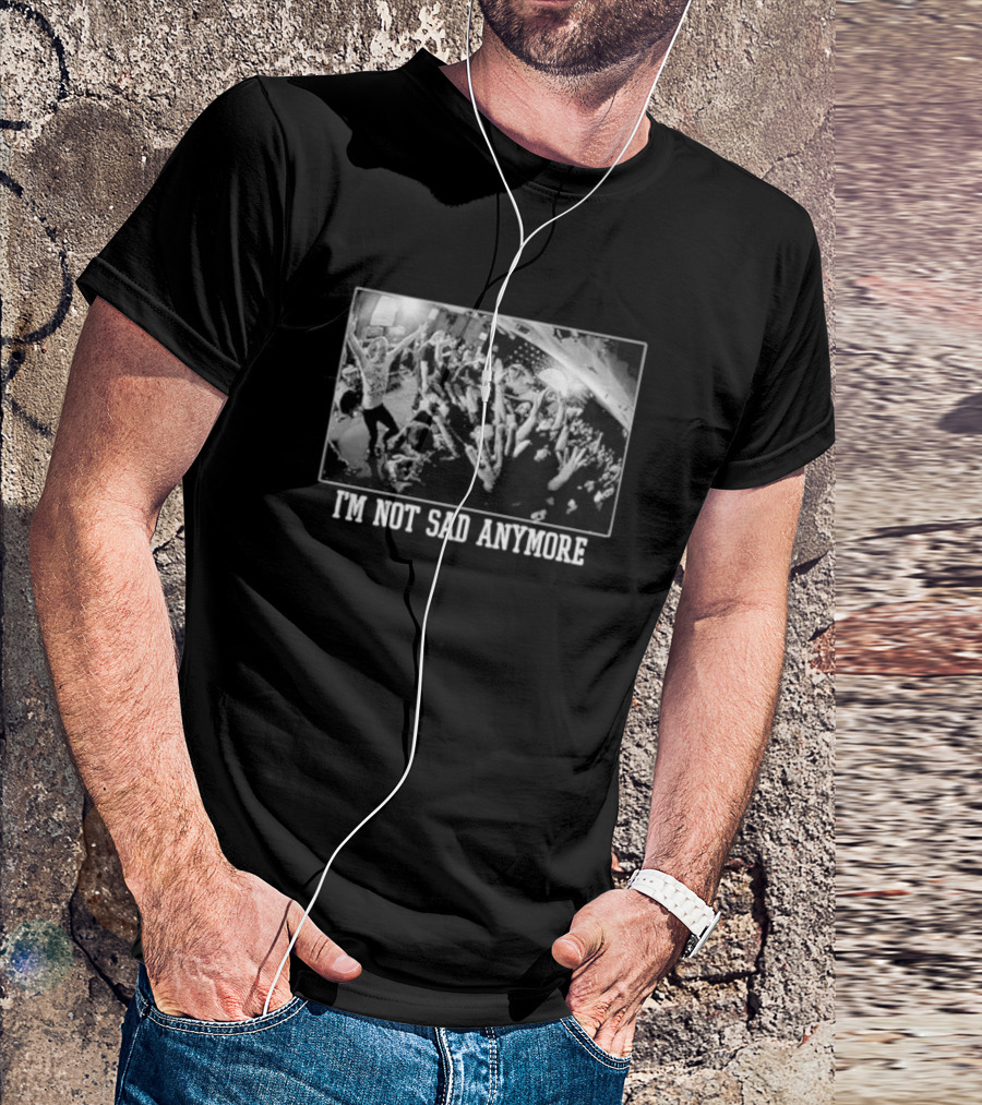 I’m Not Sad Anymore Concert Crowd T-Shirt