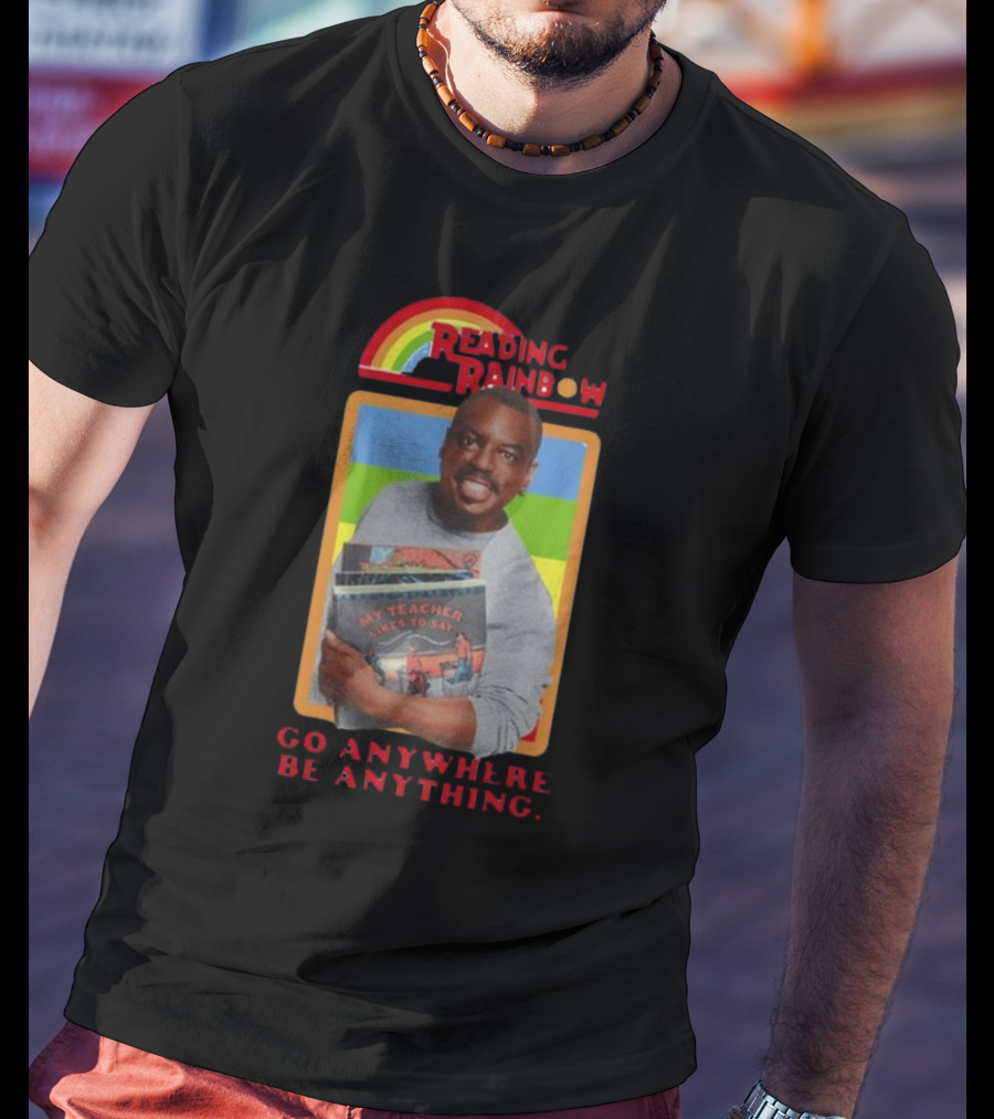 Levar Burton Reading Rainbow Go Anywhere Be Anything T-Shirt