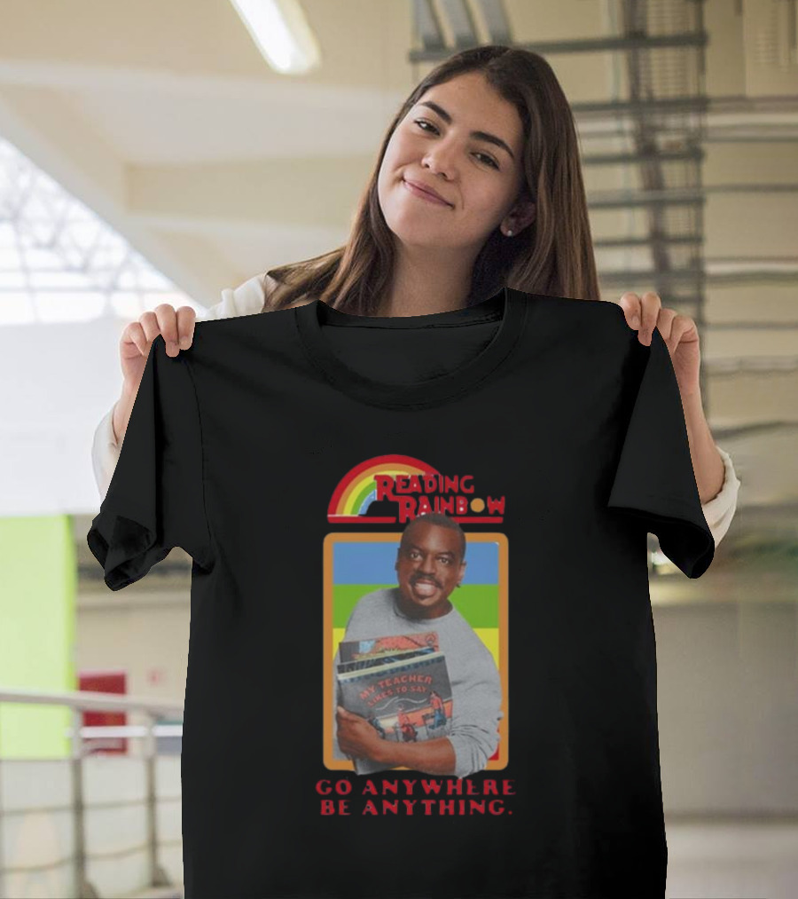 Levar Burton Reading Rainbow Go Anywhere Be Anything T-Shirt