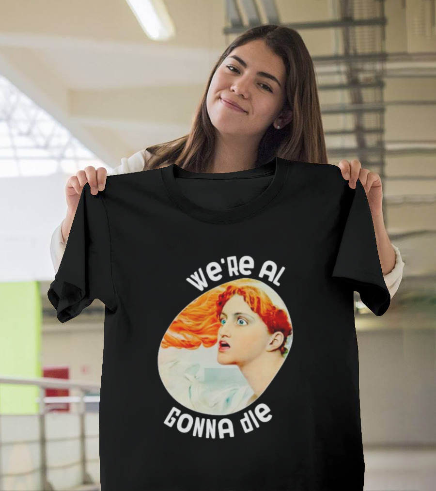 We're All Gonna Die Kassandra Greek Mythology T-Shirt