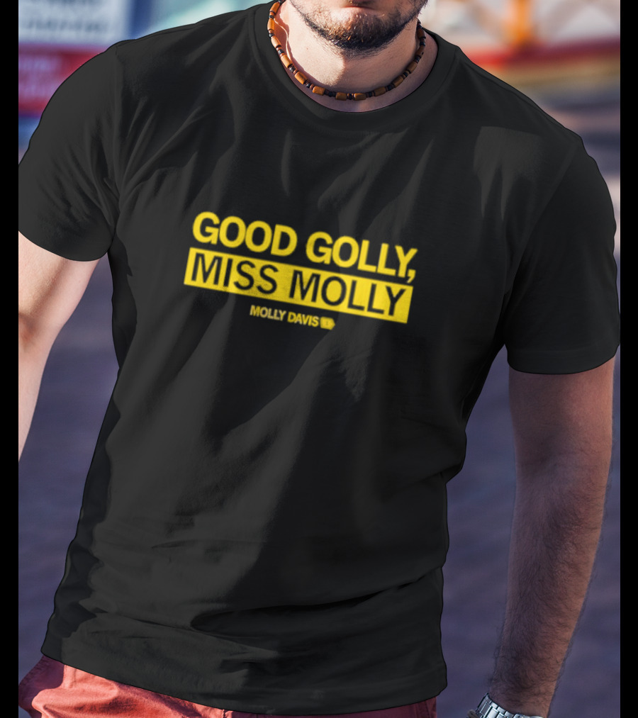 GOOD GOLLY MISS MOLLY MOLLY DAVIS T-Shirt
