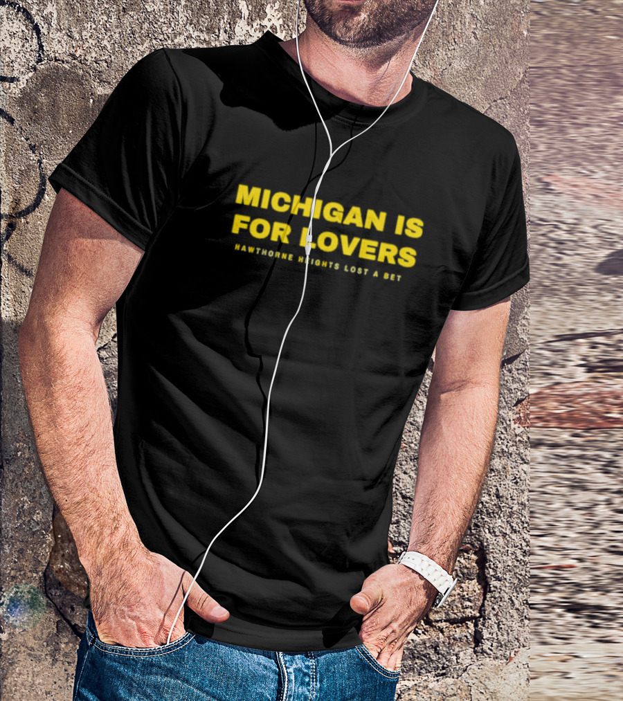 Michigan Is For Lovers Hawthorne Heights Lost A Bet T-Shirt