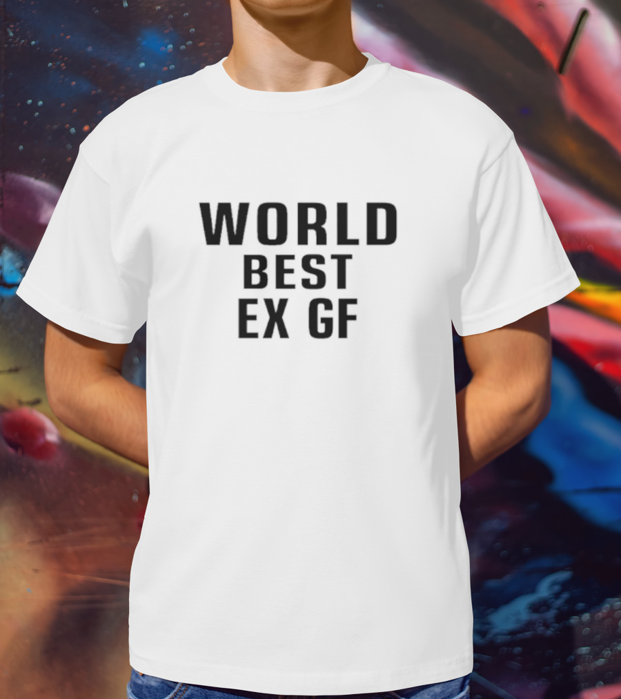 World Best Ex GF T-Shirt