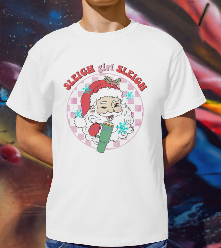 Sleigh Girl Sleigh Groovy Santa Holiday Fun T-Shirt