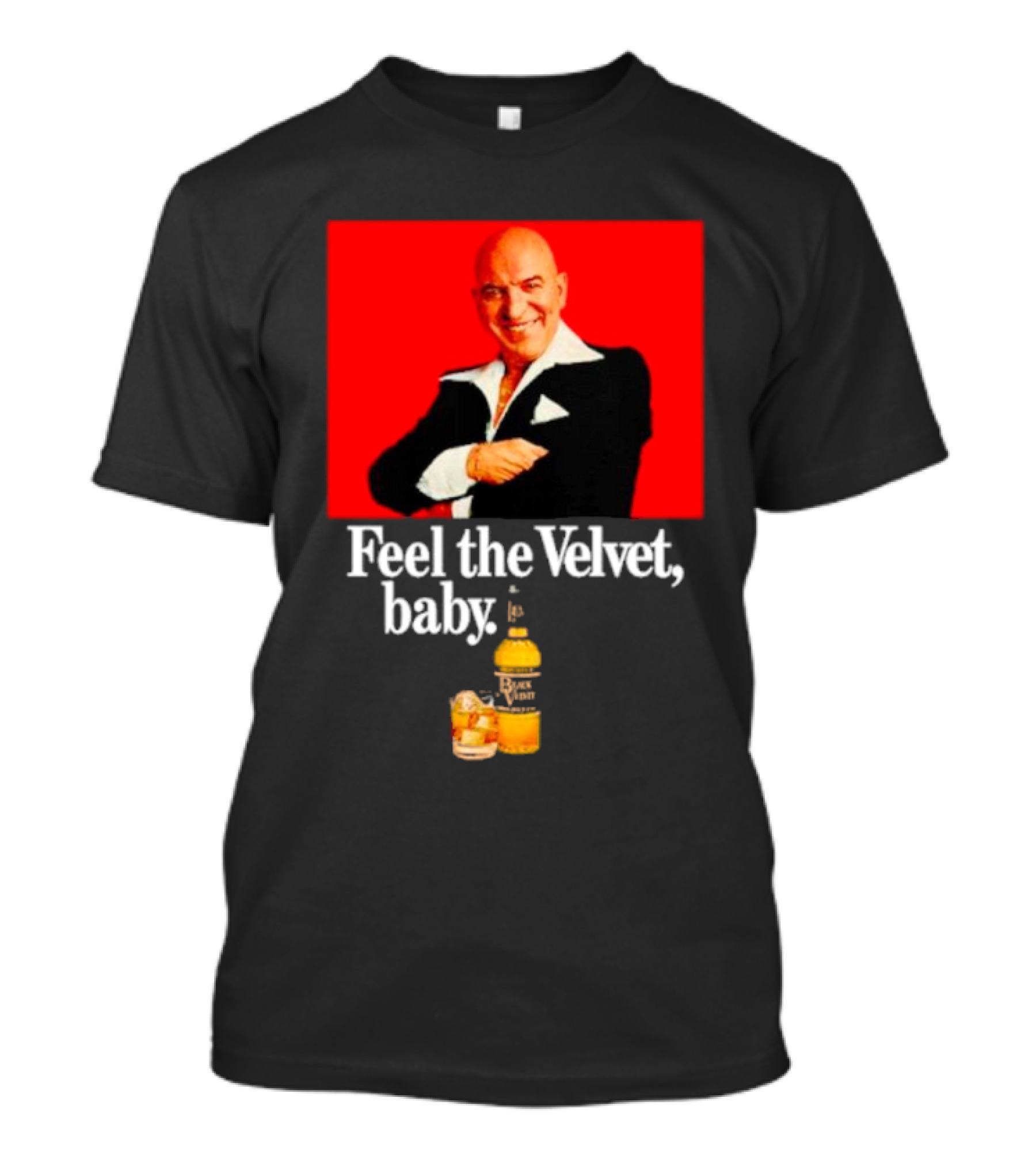 Feel The Velvet Baby Black Velvet Whiskey Telly Savalas T-Shirt