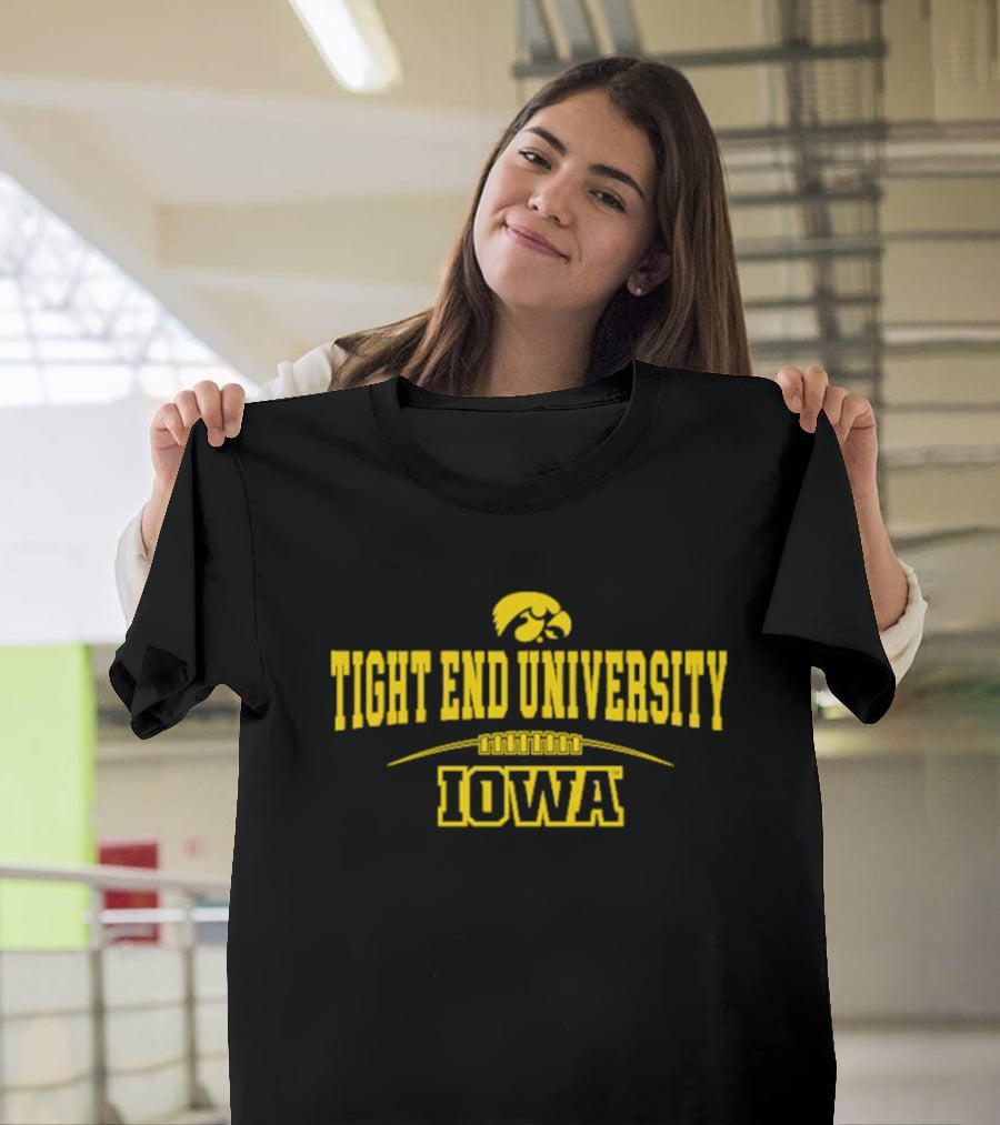 Tight End University Iowa Hawkeyes Football Fan Gear T-Shirt