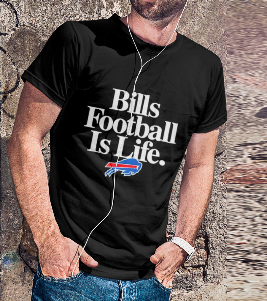 Bills Football Is Life Buffalo Bills T-Shirt