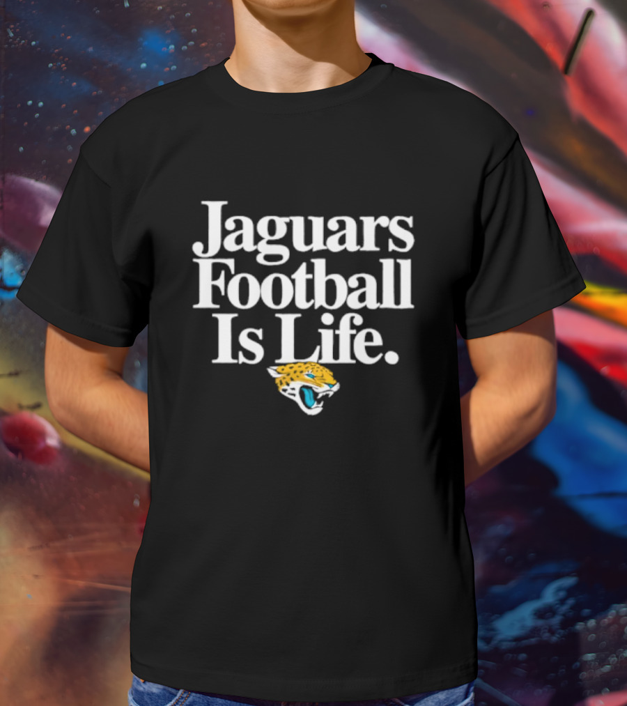 Jaguars Football Is Life Jacksonville Jaguars T-Shirt