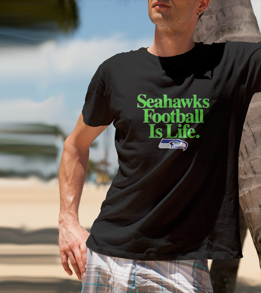 Seahawks Football Is Life Seattle Seahawks T-Shirt
