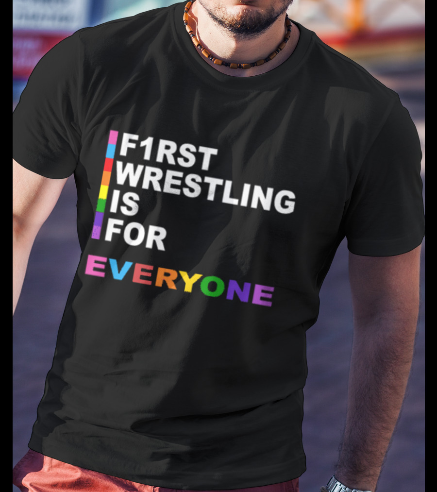 F1rst Wrestling Is For Everyone Pride Edition T-Shirt