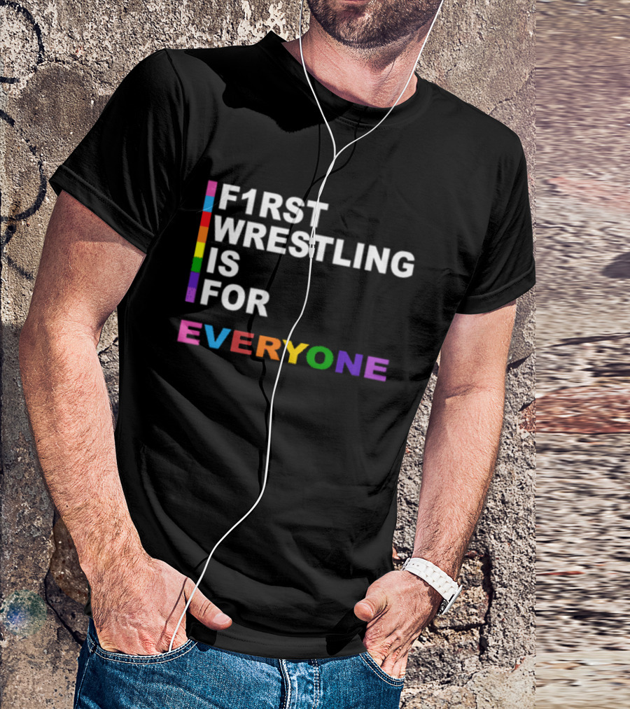 F1rst Wrestling Is For Everyone Pride Edition T-Shirt