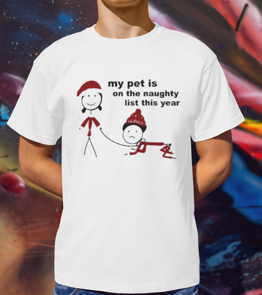My Pet Is On The Naughty List This Year In Red Santa Hat T-Shirt