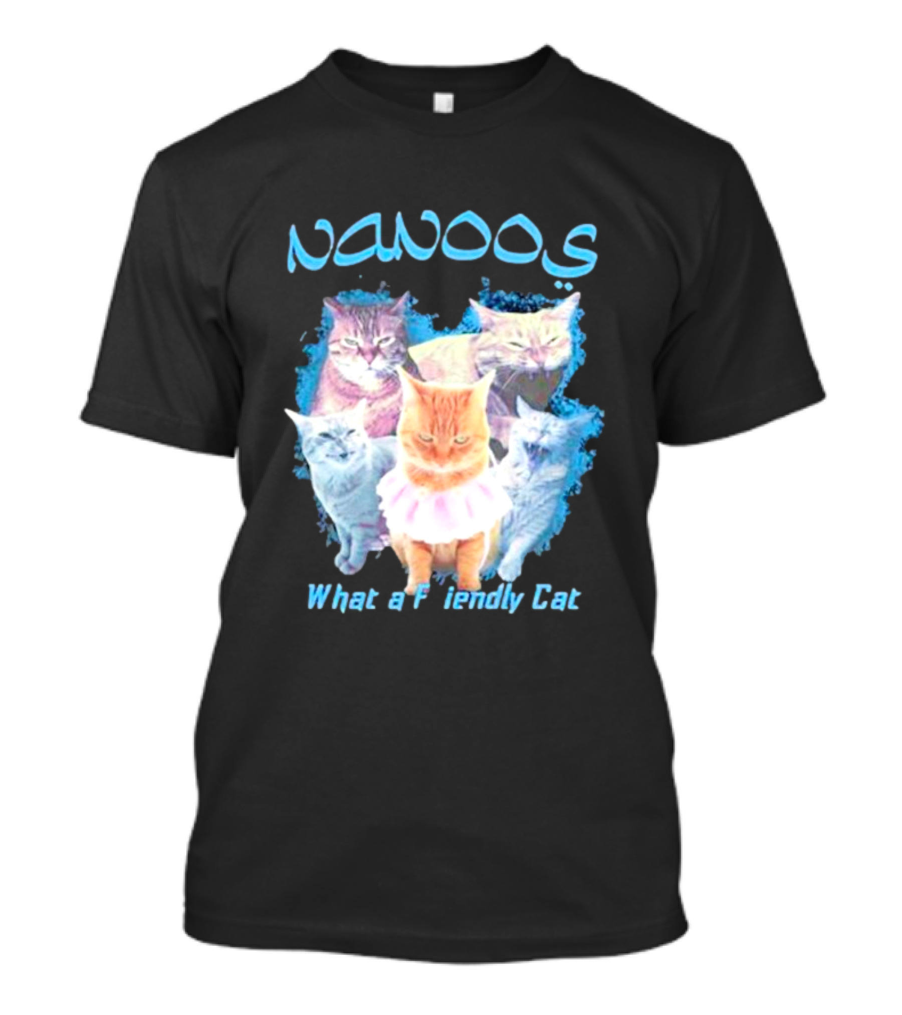 NANOOS Cats What A Friendly Cat T-Shirt
