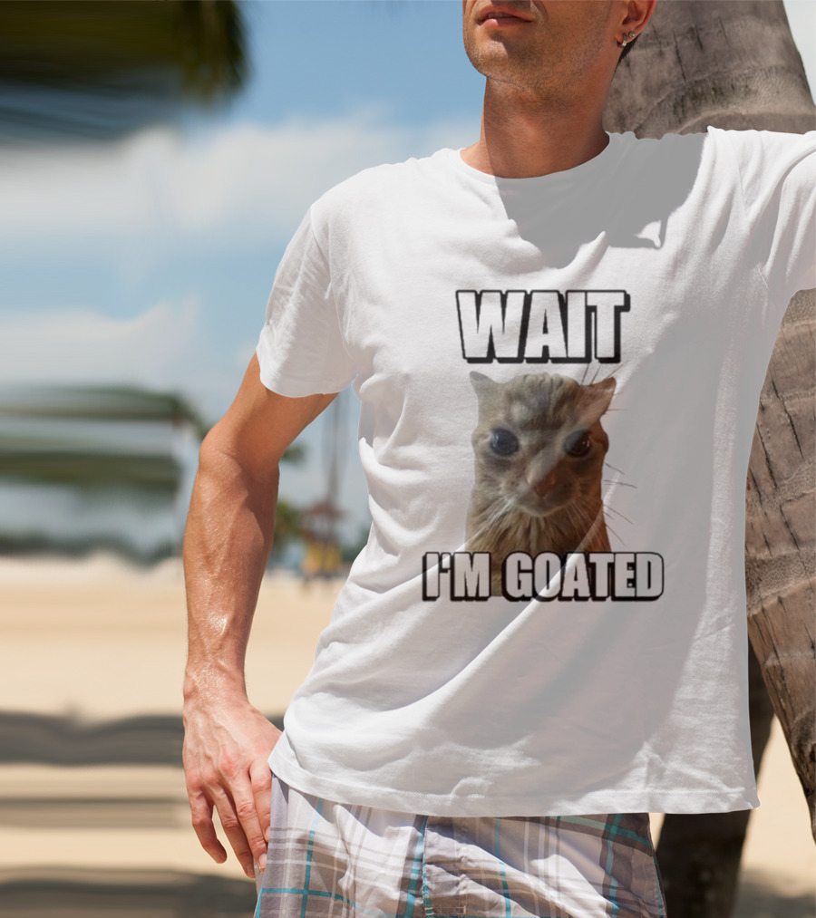 WAIT I'M GOATED Cat Meme Face T-Shirt