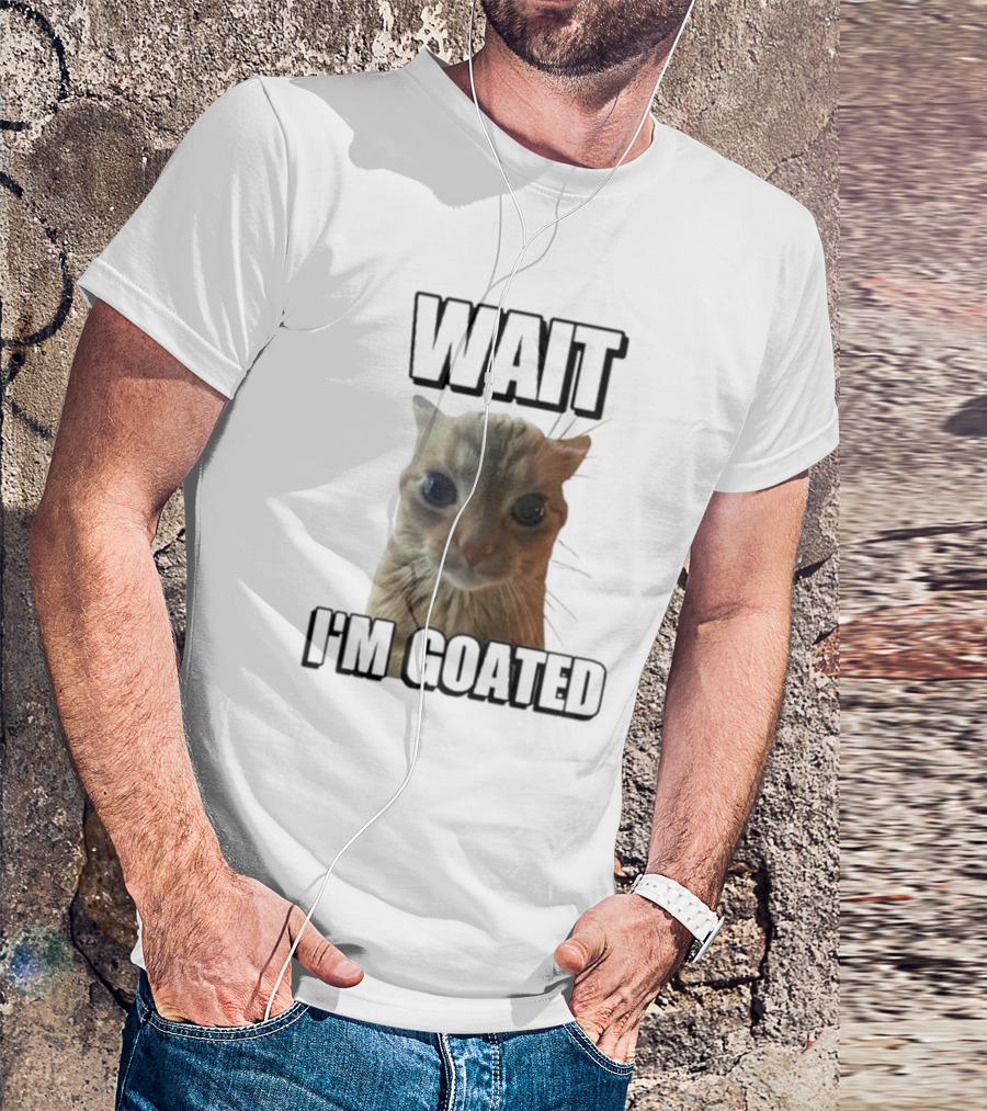 WAIT I'M GOATED Cat Meme Face T-Shirt