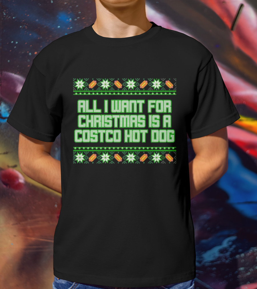 All I Want For Christmas Is A Costco Hot Dog T-Shirt
