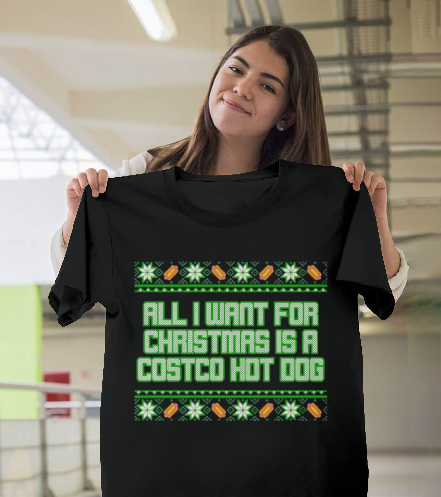All I Want For Christmas Is A Costco Hot Dog T-Shirt