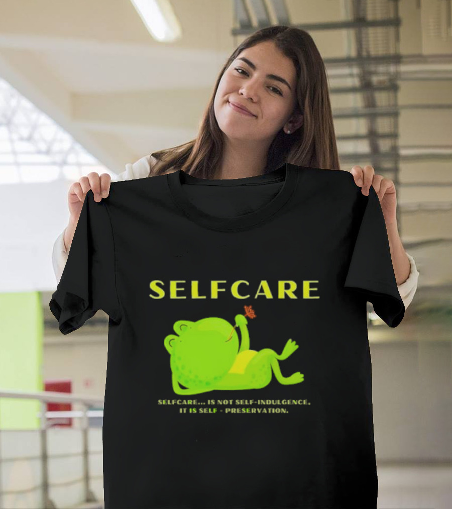 SELFCARE Frog Relaxing Selfcare Is Not Self-Indulgence It Is Self-Preservation T-Shirt
