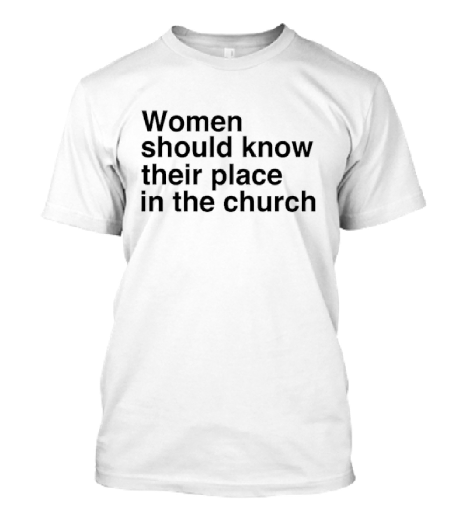 Women Should Know Their Place In The Church Black T-Shirt