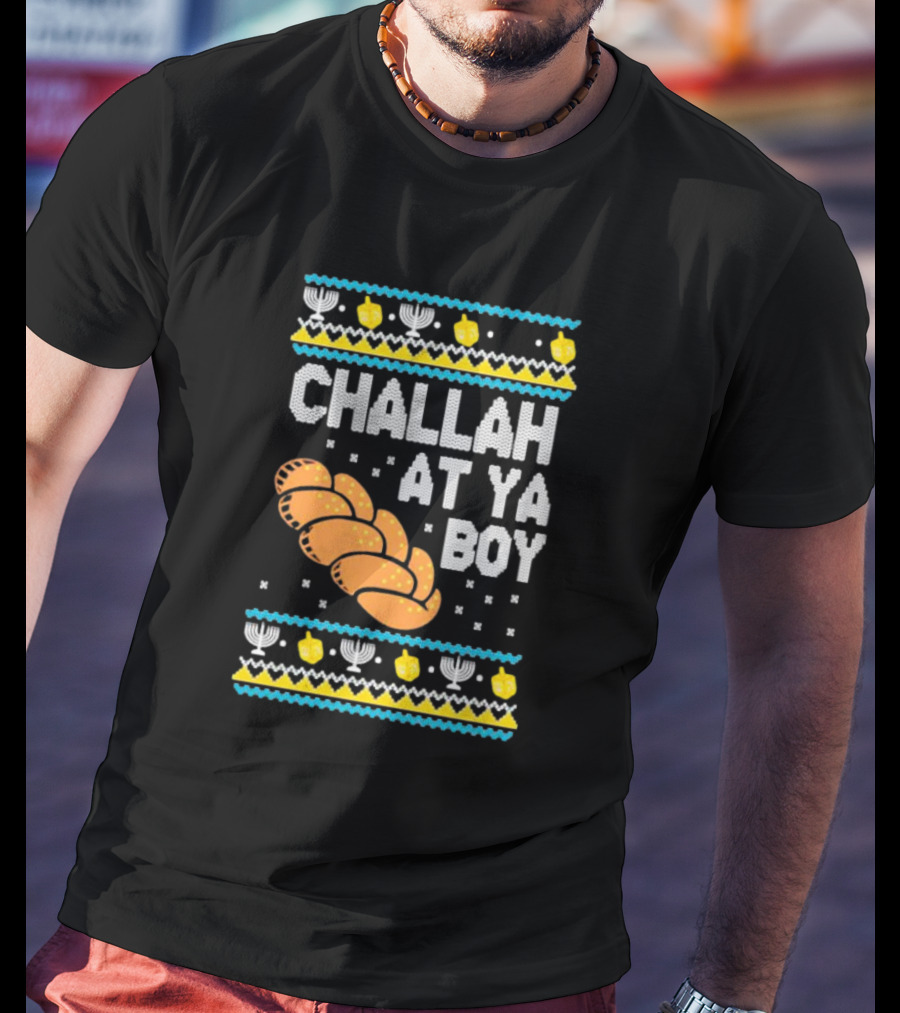 Challah At Ya Boy Hanukkah Ugly Sweater Style With Menorah And Dreidel T-Shirt