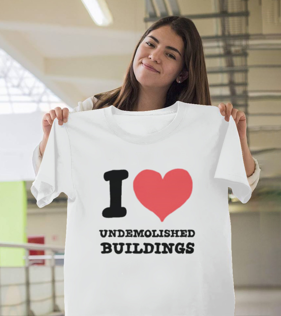 I Heart Undemolished Buildings T-Shirt