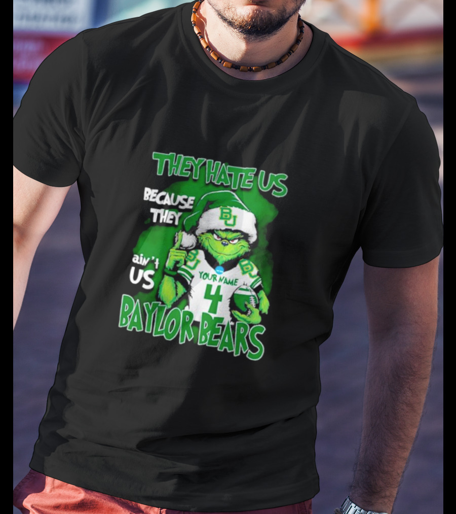 Grinch Santa Baylor Bears Football They Hate Us Because They Ain’t Us Custom Your Name And Number T-Shirt