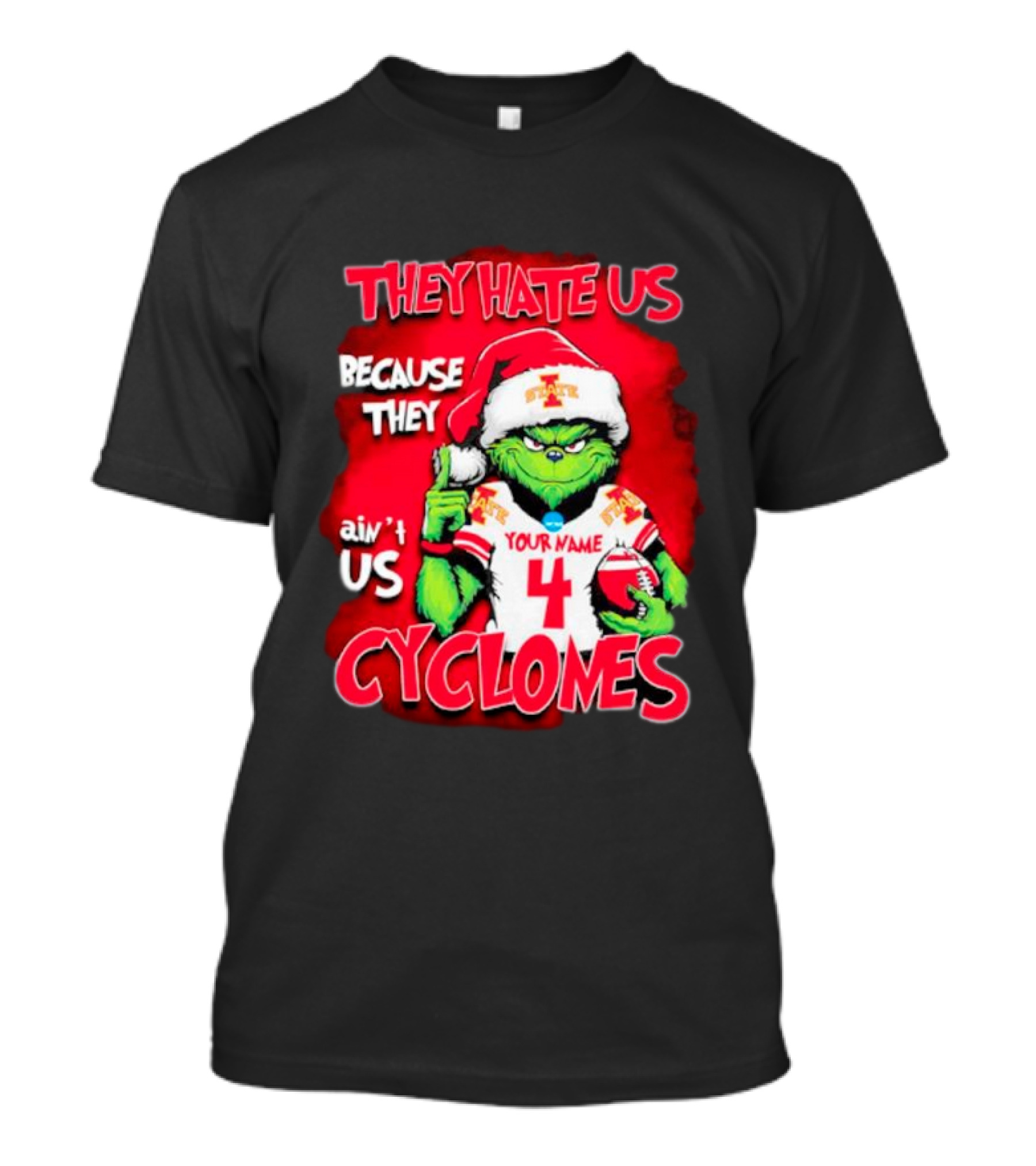 Grinch Santa They Hate Us Because They Ain’t Us Iowa State Cyclones Your Name 4 T-Shirt