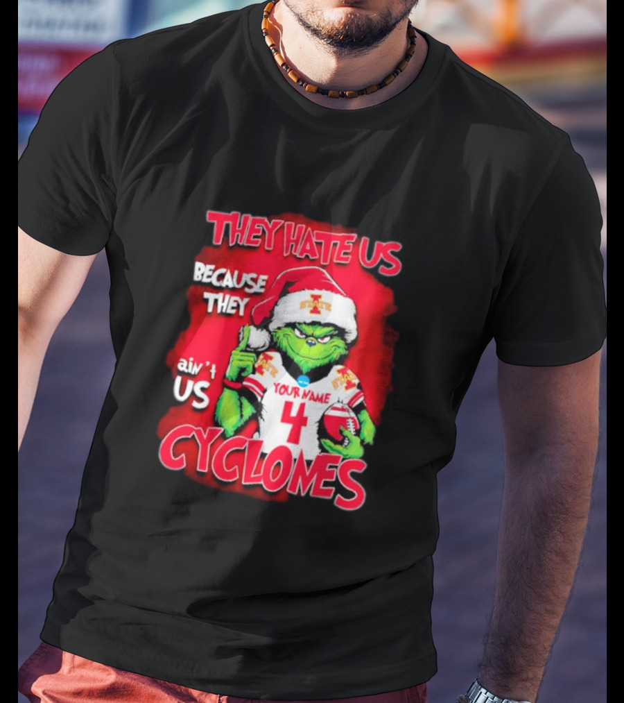 Grinch Santa They Hate Us Because They Ain’t Us Iowa State Cyclones Your Name 4 T-Shirt