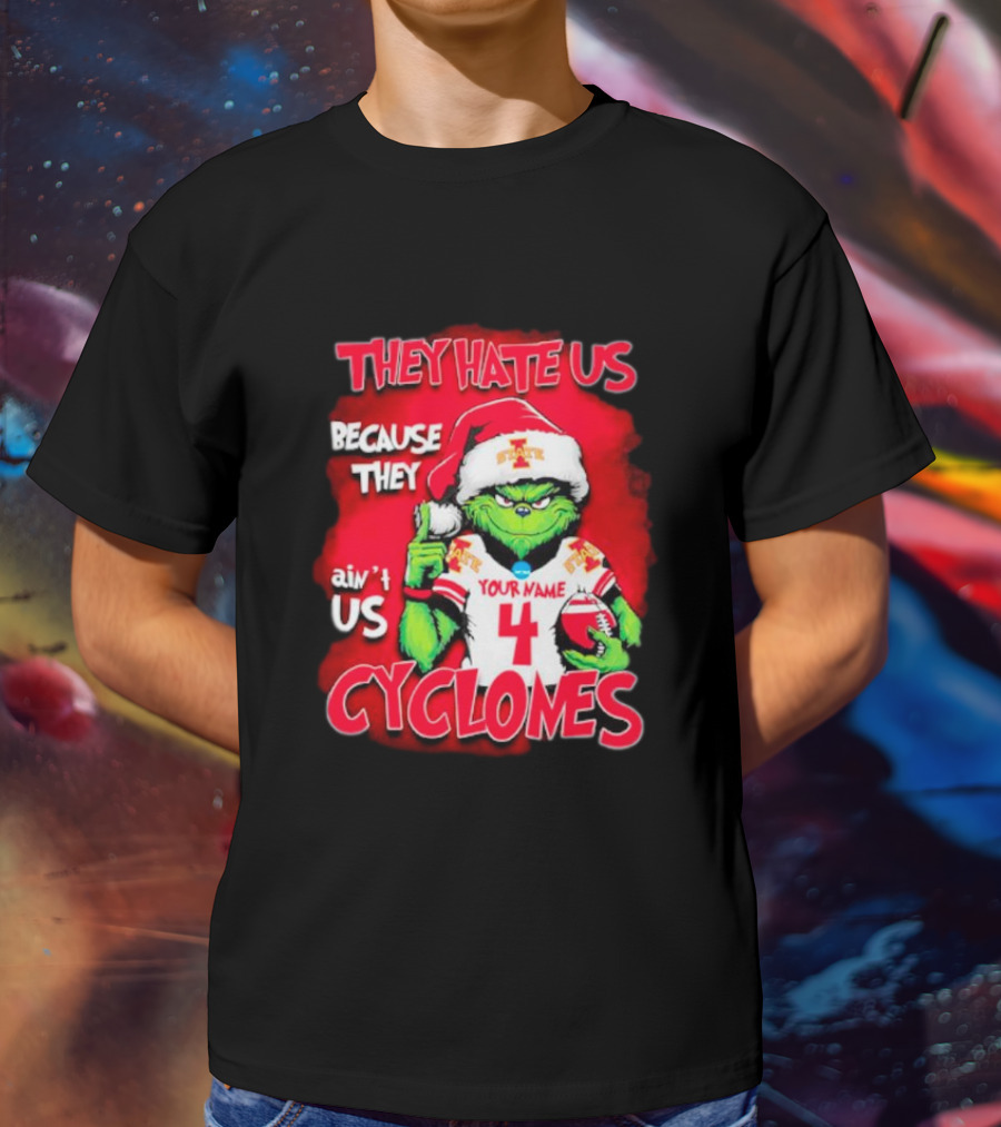 Grinch Santa They Hate Us Because They Ain’t Us Iowa State Cyclones Your Name 4 T-Shirt