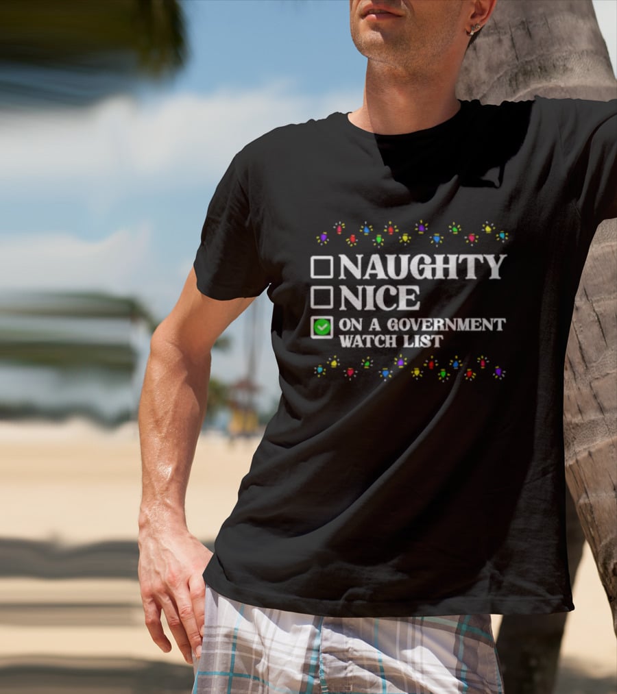 Naughty Nice On A Government Watch List Christmas Lights T-Shirt