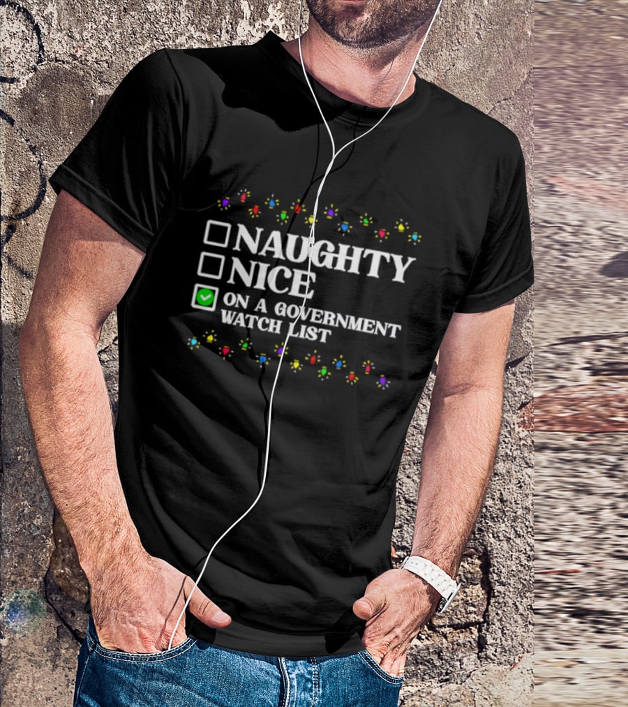Naughty Nice On A Government Watch List Christmas Lights T-Shirt