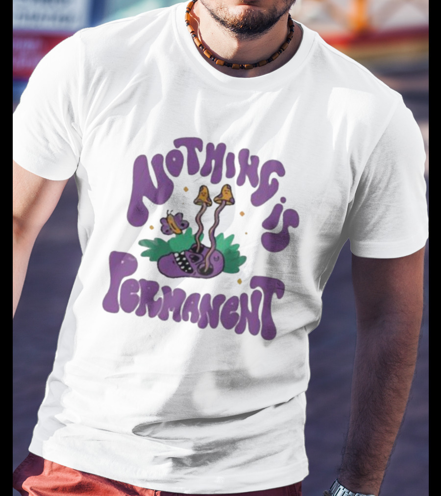 Nothing Is Permanent Psychedelic Skull And Mushrooms T-Shirt