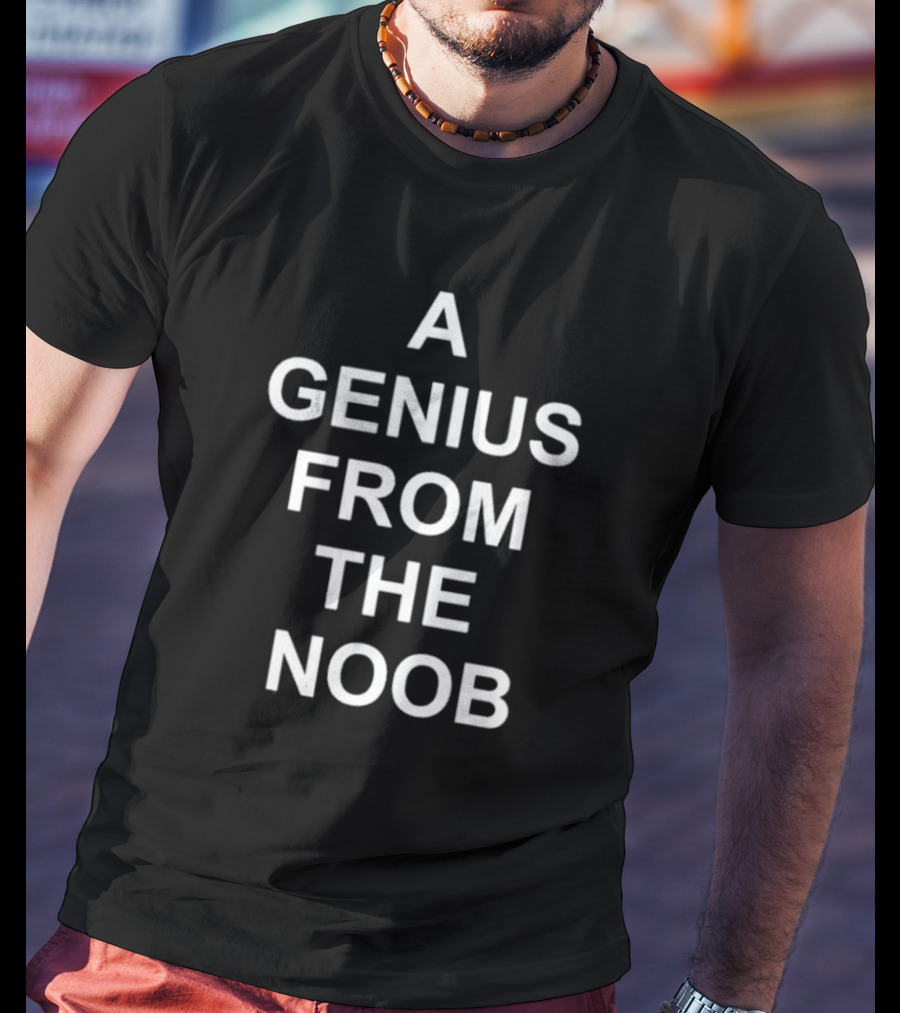 A Genius From The Noob T-Shirt
