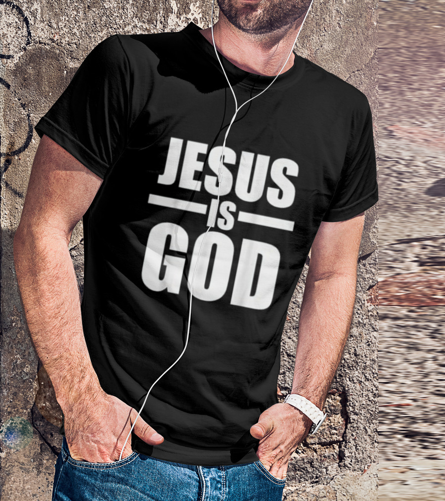 Jesus Is God Christian Faith T-Shirt