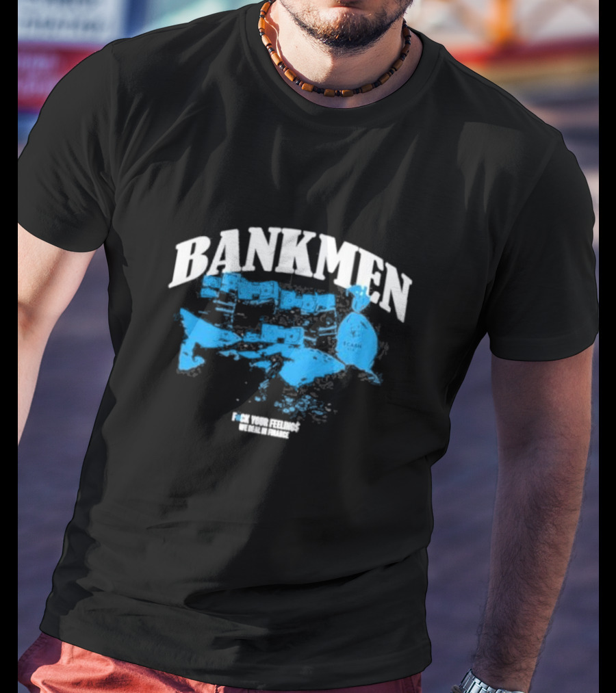 Bankmen World Wide We Deal In Finance T-Shirt