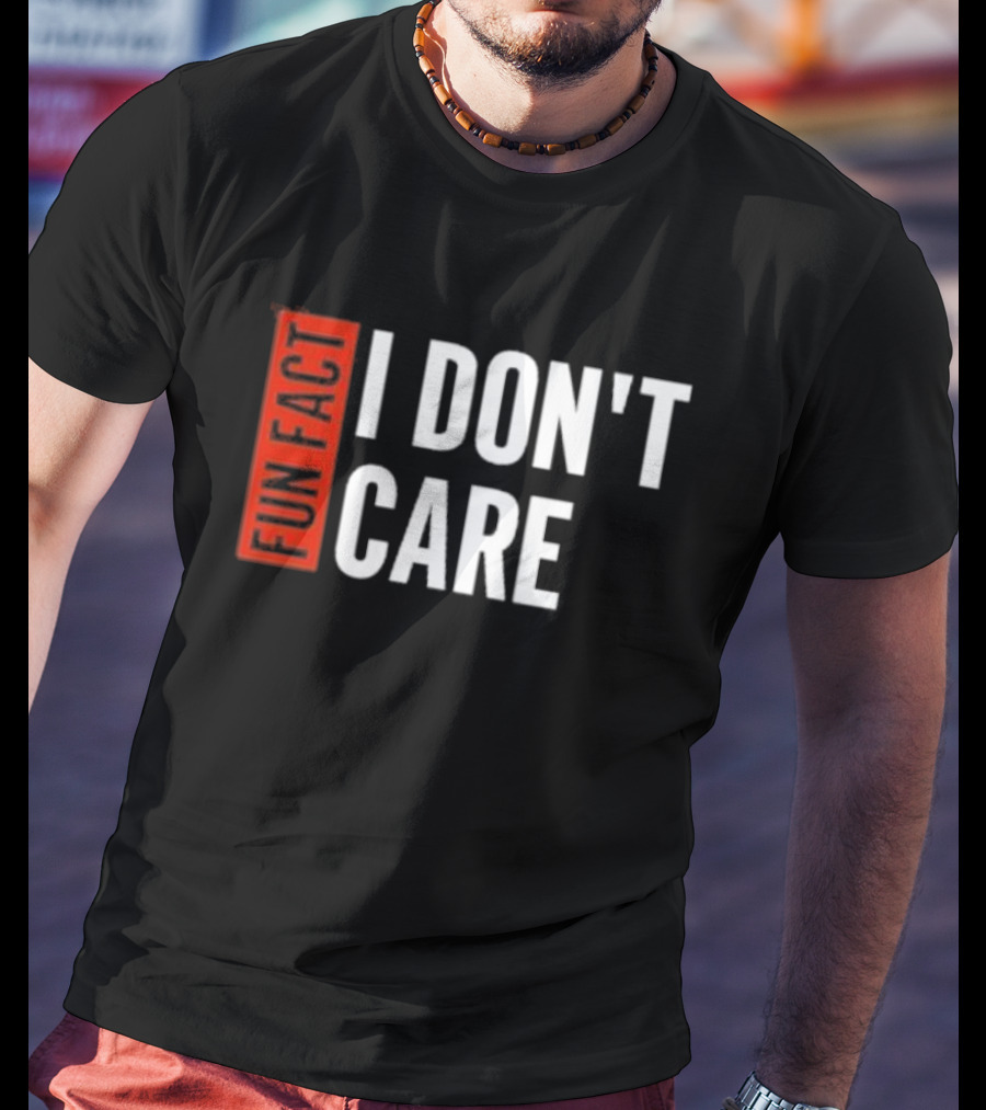 Tyson James Fun Fact I Don’t Care T-Shirt