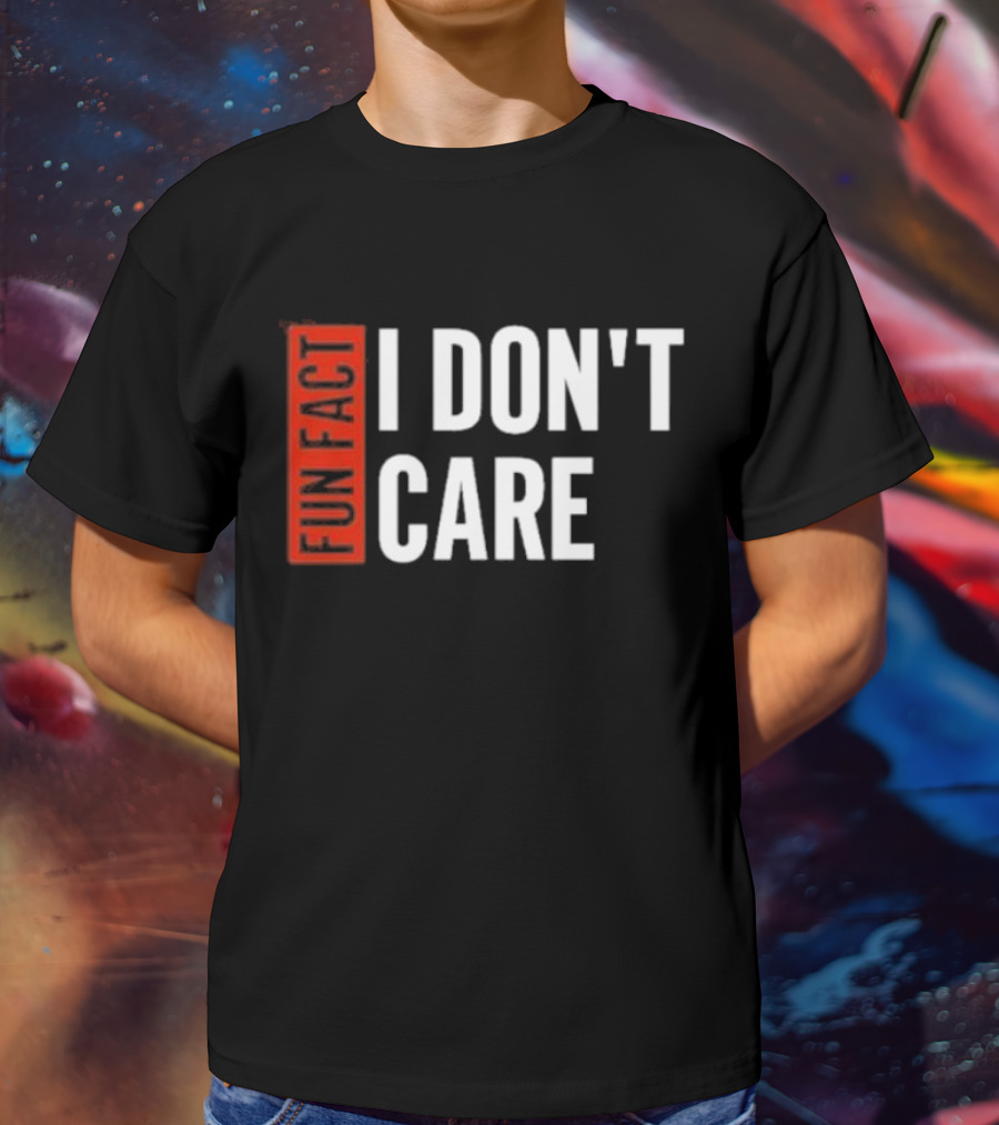 Tyson James Fun Fact I Don’t Care T-Shirt