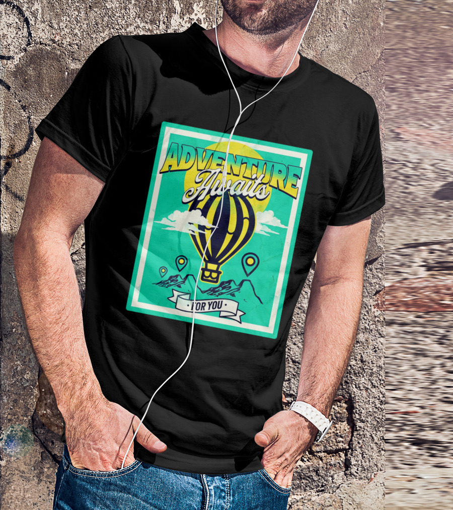 ADVENTURE AWAITS FOR YOU Hot Air Balloon Journey Over Mountains T-Shirt