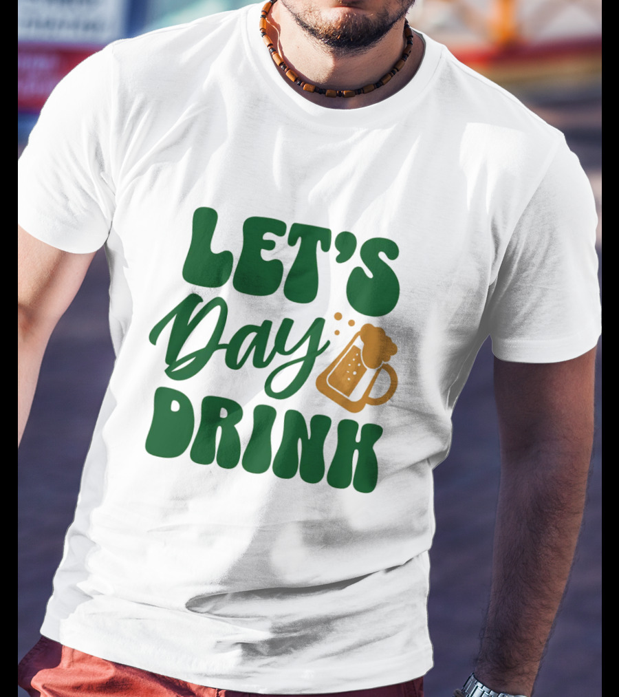 LET'S Day Drink Beer Mug T-Shirt