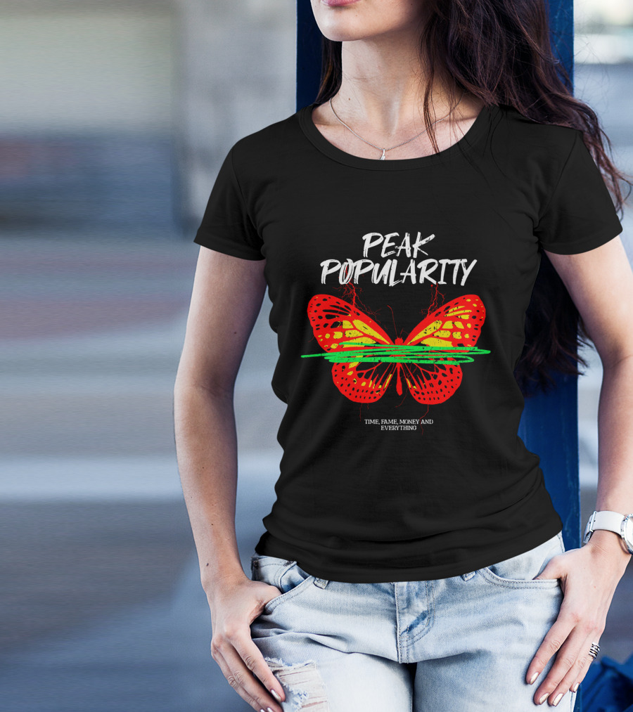 Peak Popularity Time Fame Money And Everything Butterfly T-Shirt