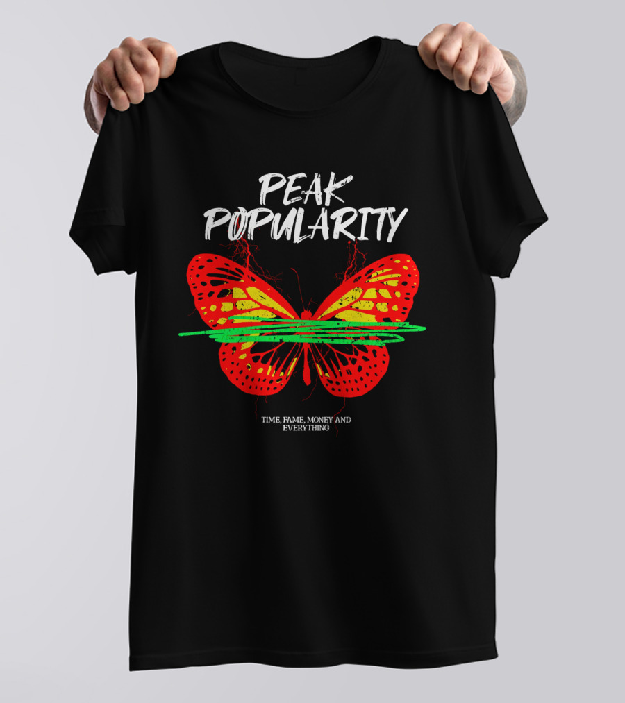 Peak Popularity Time Fame Money And Everything Butterfly T-Shirt