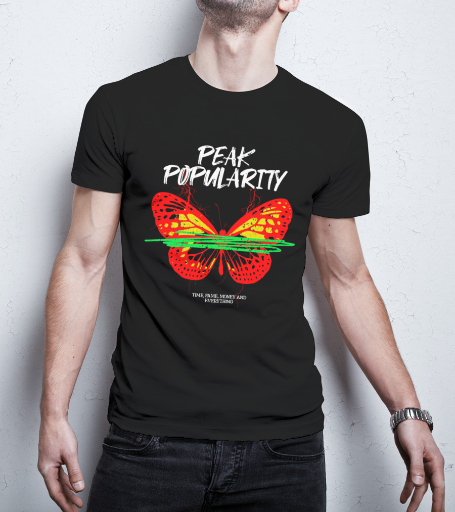Peak Popularity Time Fame Money And Everything Butterfly T-Shirt