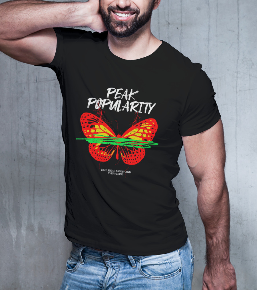 Peak Popularity Time Fame Money And Everything Butterfly T-Shirt